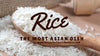 RICE AS THE MOST ASIAN DISH